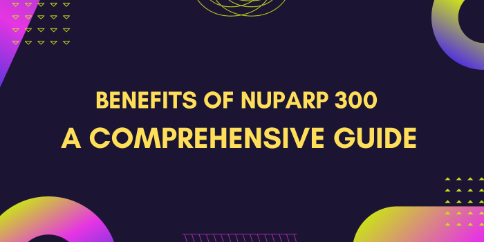 Benefits of Nuparp 300 mg