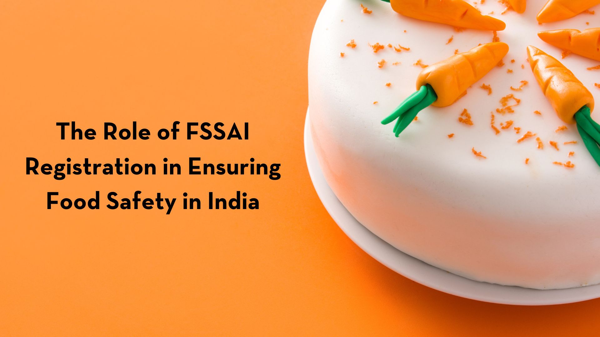 The Role of FSSAI Registration in Ensuring Food Safety in India