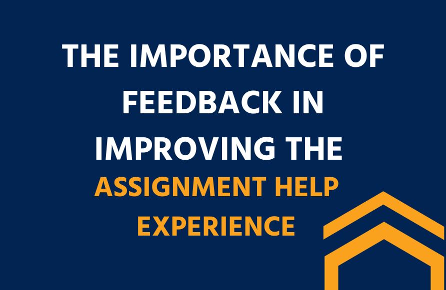 The Importance of Feedback in Improving the Assignment Help Experience